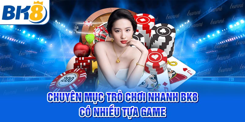 Chuyên mục trò chơi nhanh BK8 có nhiều tựa game