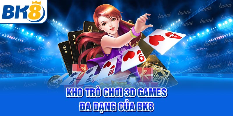 Kho trò chơi 3D Games đa dạng của BK8