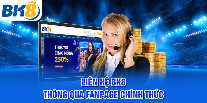 Liên hệ BK8 thông qua Fanpage chính thức