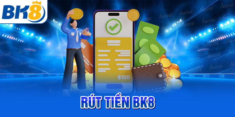 rút tiền bk8