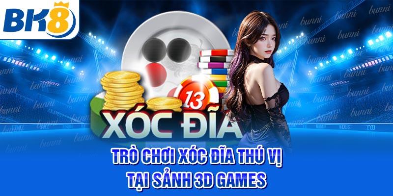 Trò chơi Xóc Đĩa thú vị tại sảnh 3D Games